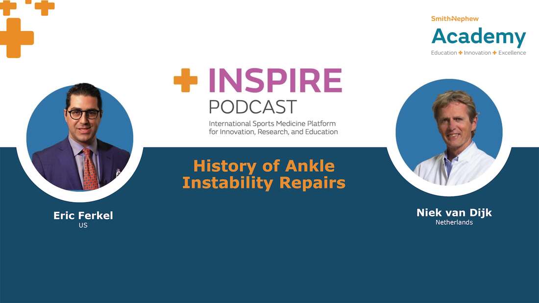 INSPIRE History of Ankle Instability Repair featuring Dr. Eric Ferkel and Prof. Niek van Dijk