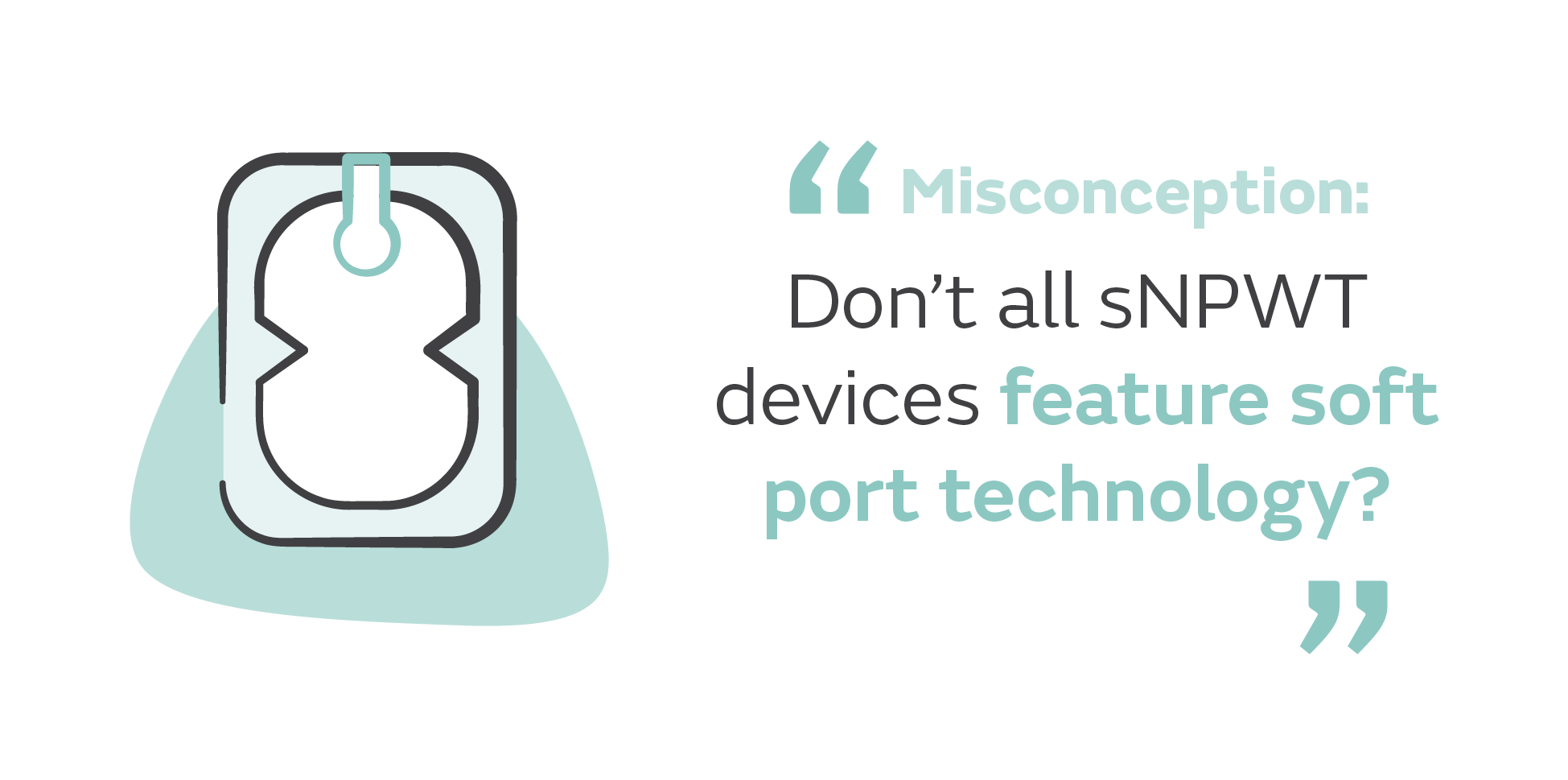 GMC1919 PICO Not all NPWT is same - Soft port technology icon-text.png