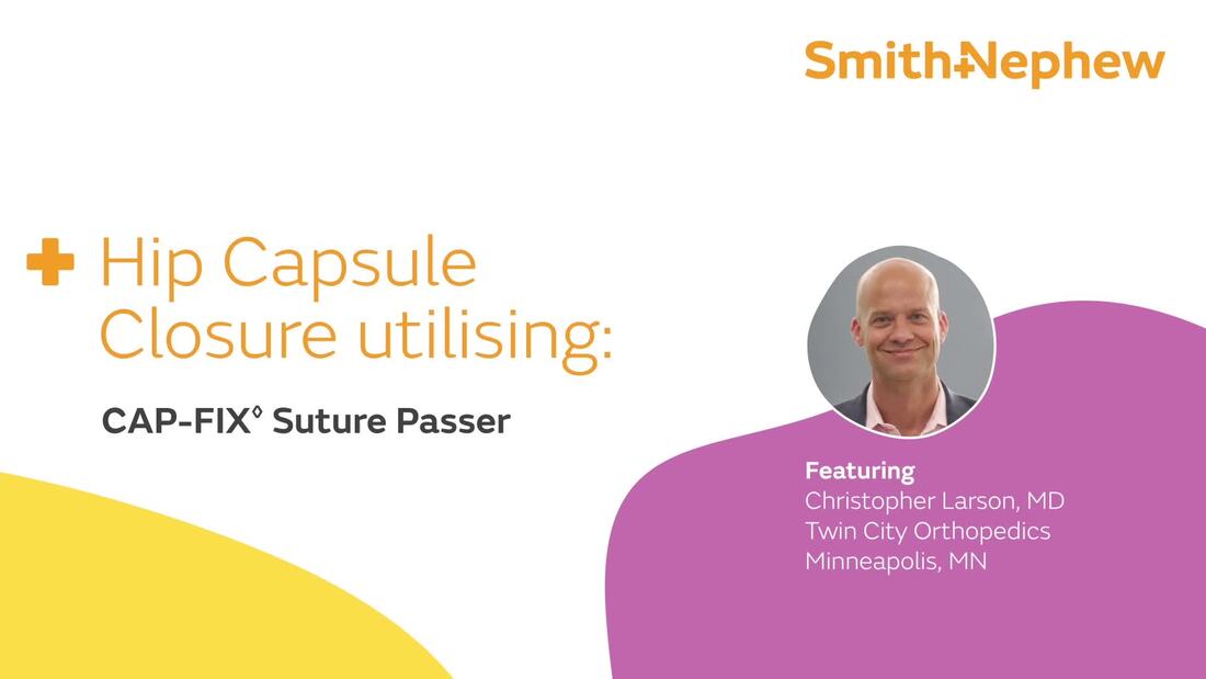 Hip Capsule Closure utilising CAP-FIX featuring Dr. Christopher Larson